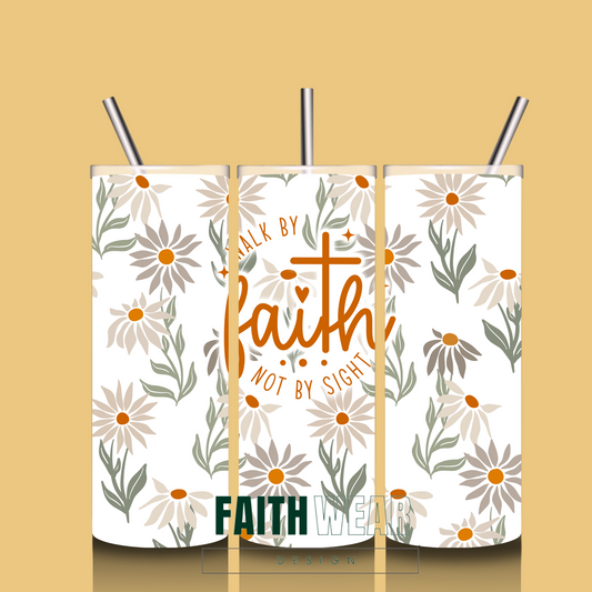 WALK BY FAITH NOT BY SIGHT 20oz Tumbler