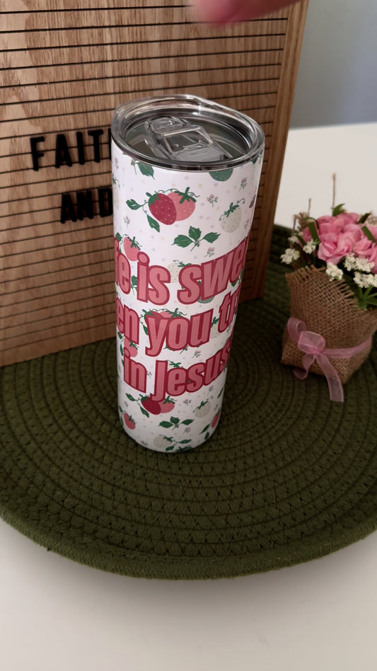 Life Is Sweet when you trust in Jesus - 20oz Tumbler