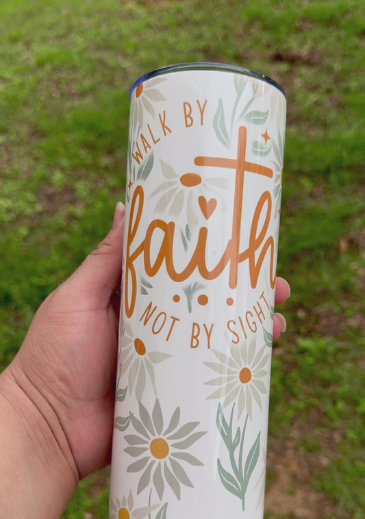 WALK BY FAITH NOT BY SIGHT 20oz Tumbler